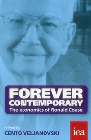 Forever Contemporary (The Economics of Ronald Coase) by Cento G. eljanovski, 9780255367103