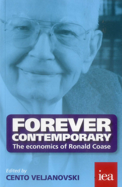 Forever Contemporary (The Economics of Ronald Coase) by Cento G. eljanovski, 9780255367103