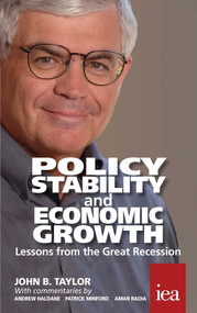 Policy Stability and Economic Growth (Lessons from the Great Recession) by John B. Taylor, 9780255367196