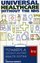 Universal Healthcare Without the NHS (Towards a Patient-Centred Health System) by KristianNiemietz, 9780255367370