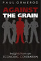 Against the Grain (Insights from an Economic Contrarian) by Paul Ormerod, 9780255367554