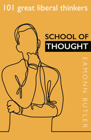 School of Thought (101 Great Liberal Thinkers) by Eamonn Butler, 9780255367769