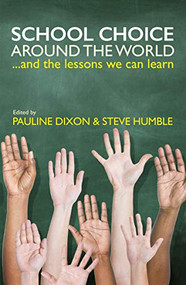 School Choice around the World … and the Lessons We Can Learn by Pauline Dixon, Steve Humble, 9780255367790