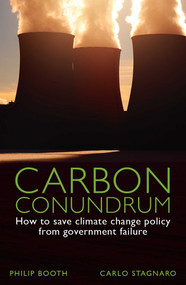 Carbon Conundrum (How to Save Climate Change Policy from Government Failure) by Philip Booth, Carlo Stagnaro, 9780255368124