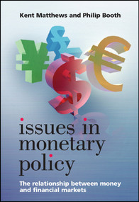 Issues in Monetary Policy (The Relationship Between Money and the Financial Markets) by London Publishing Partnership, 9780470018194