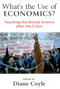 What's the Use of Economics? (Teaching the Dismal Science After the Crisis) by Diane Coyle, 9781907994043