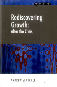 Rediscovering Growth (After the Crisis) by Andrew Sentance, 9781907994159
