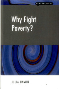 Why Fight Poverty? (And Why it is So Hard) by Julia Unwin, 9781907994166