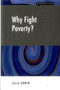 Why Fight Poverty? (And Why it is So Hard) by Julia Unwin, 9781907994166