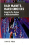Bad Habits, Hard Choices (Using the Tax System to Make Us Healthier) by David Fell, 9781907994500