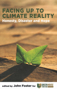 Facing Up to Climate Reality (Honesty, Disaster and Hope) by John Foster, 9781907994920