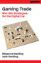 Gaming Trade (Win-Win Strategies for the Digital Era) by Rebecca Harding, Jack Harding, 9781913019006