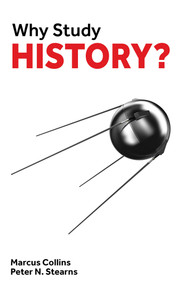 Why Study History? by Peter N. Stearns, Marcus Collins, 9781913019044
