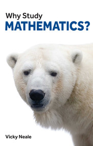 Why Study Mathematics? by Vicky Neale, 9781913019112