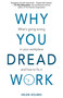 Why You Dread Work (What's Going Wrong in Your Workplace and How to Fix It) by Helen Holmes, 9781913019228