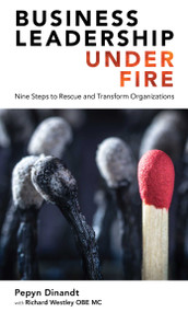 Business Leadership Under Fire (Nine Steps to Rescue and Transform Organizations) by Pepyn Dinandt, Richard Westley, 9781913019426