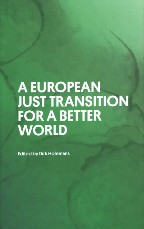 A European Just Transition for a Better World by Dirk Holemans, 9781913019587