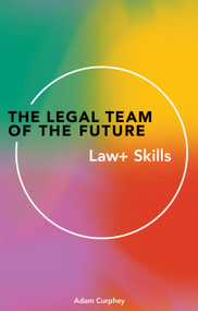 The Legal Team of the Future (Law+ Skills) by Adam Curphey, 9781913019648