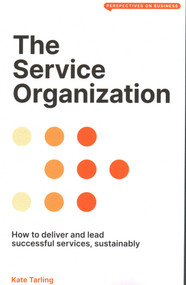 The Service Organization (How to Deliver and Lead Successful Services, Sustainably) by Kate Tarling, 9781913019761
