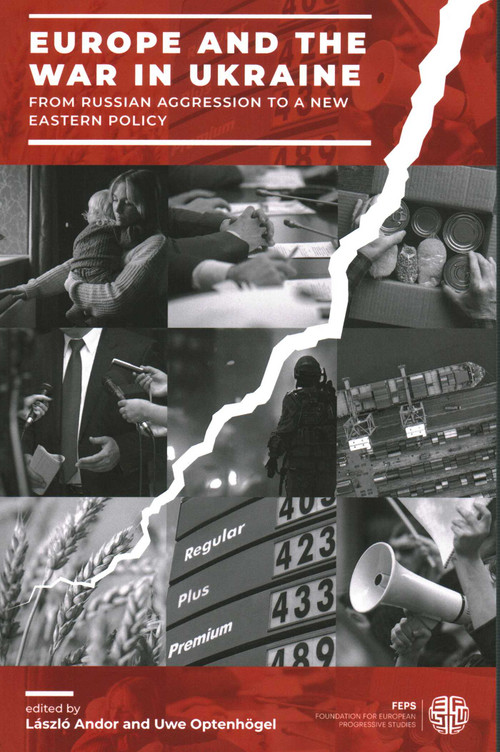 Europe and the War in Ukraine (From Russian Aggression to a New Eastern Policy) by László Andor, Uwe Optenhögel, 9781913019884
