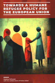 Towards a Humane Refugee Policy for the European Union by Gesine Schwan, Malisa Zobel, 9781913019914