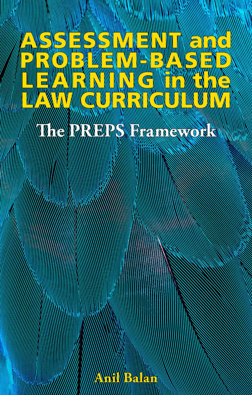 Assessment and Problem-Based Learning in the Law Curriculum (The PREPS Framework) by Anil Balan, 9781913019945