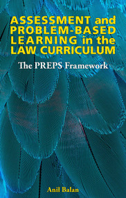 Assessment and Problem-Based Learning in the Law Curriculum (The PREPS Framework) by Anil Balan, 9781913019945