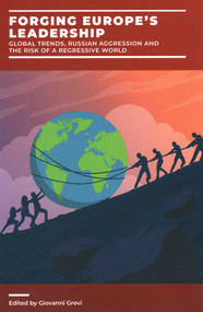 Forging Europe's Leadership (Global Trends, Russian Aggression and the Risk of a Regressive World) by Giovanni Grevi, 9781913019976