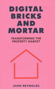 Digital Bricks and Mortar (Transforming the Property Market) by John Reynolds, 9781916749085