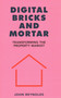 Digital Bricks and Mortar (Transforming the Property Market) by John Reynolds, 9781916749085