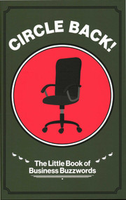 Circle Back! The Little Book of Business Buzzwords by George Baggaley, 9781916749337