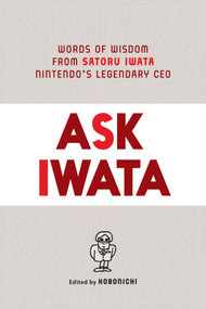 Ask Iwata (Words of Wisdom from Satoru Iwata, Nintendo's Legendary CEO) by Hobonichi, 9781974721542