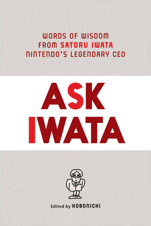 Ask Iwata (Words of Wisdom from Satoru Iwata, Nintendo's Legendary CEO) by Hobonichi, 9781974721542