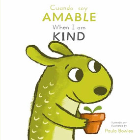 Cuando soy Amable/ When I am Kind (Bilingual Edition) by Paula Bowles, Child's Play, CreoleTrans, 9781835321829
