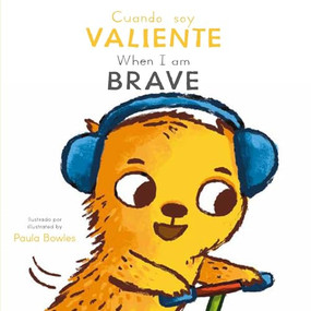Cuando soy Valiente/ When I am Brave (Bilingual Edition) by Paula Bowles, Child's Play, CreoleTrans, 9781835321799