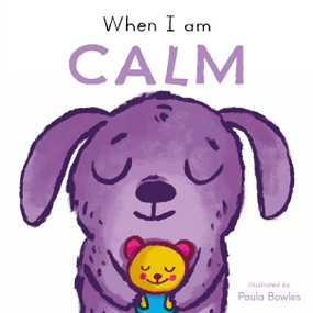 When I am Calm by Paula Bowles, Child's Play, 9781835321157