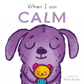 When I am Calm by Paula Bowles, Child's Play, 9781835321157
