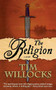 The Religion (A Novel) by Tim Willocks, 9780765381668