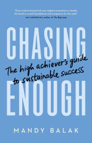 Chasing Enough (The High Achiever's Guide to Sustainable Success) by Mandy Balak, 9781774588239