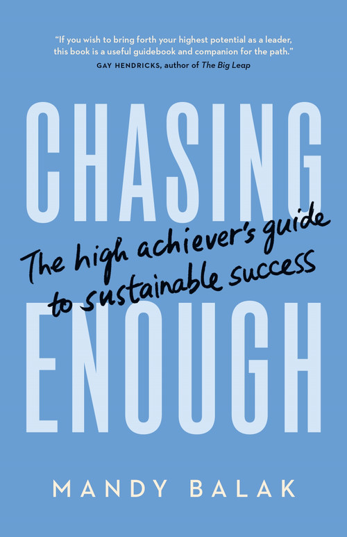 Chasing Enough (The High Achiever's Guide to Sustainable Success) by Mandy Balak, 9781774588239