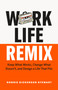 Work Life Remix (Keep What Works, Change What Doesn't, and Design a Life That Fits) by Ronnie Dickerson Stewart, 9781774586747