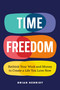 Time Freedom (Rethink Your Work and Money to Create a Life You Love Now) by Brian Herriot, 9781774587126