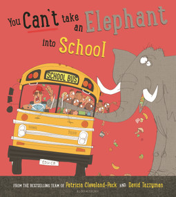 You Can't Take an Elephant into School by Patricia Cleveland-Peck, David Tazzyman, 9781526671493