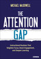 The Attention Gap (Instructional Routines That Heighten Focus, Boost Engagement, and Deepen Learning) by Michael McDowell, 9781071936627