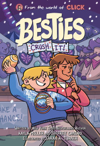 Besties: Crush It! (A graphic novel from The World of Click) - 9780063285644 by Kayla Miller, Jeffrey Canino, Sarah K. Turner, 9780063285644