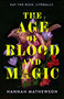 The Age of Blood and Magic (A Novel) by Hannah Mathewson, 9780063456280