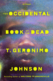 The Occidental Book of the Dead (A Novel) by T. Geronimo Johnson, 9780063330542