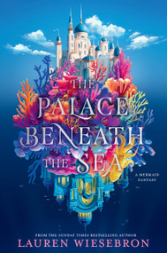 The Palace Beneath the Sea (A Mermaid Fantasy) by Lauren Wiesebron, 9780063371538