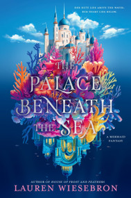 The Palace Beneath the Sea (A Mermaid Fantasy) by Lauren Wiesebron, 9780063371538