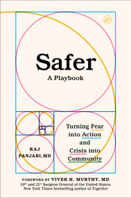 Safer (A Playbook-Turning Fear into Action and Crisis into Community) by Raj Panjabi, MD, 9780063468894